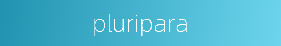 pluripara的同义词