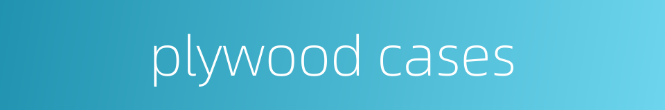 plywood cases的同义词