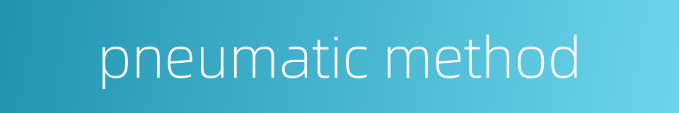 pneumatic method的同义词
