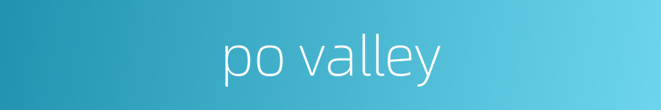 po valley的同义词