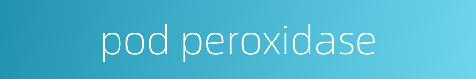 pod peroxidase的同义词