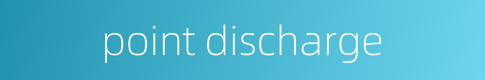 point discharge的同义词