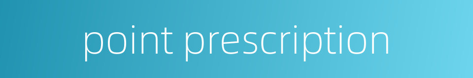 point prescription的同义词