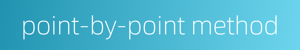 point-by-point method的同义词