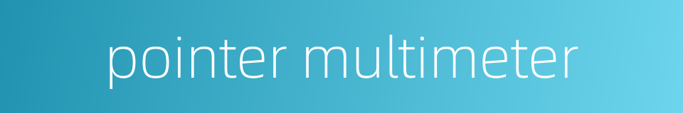 pointer multimeter的同义词