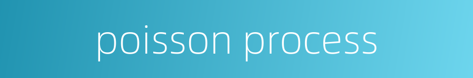 poisson process的同义词
