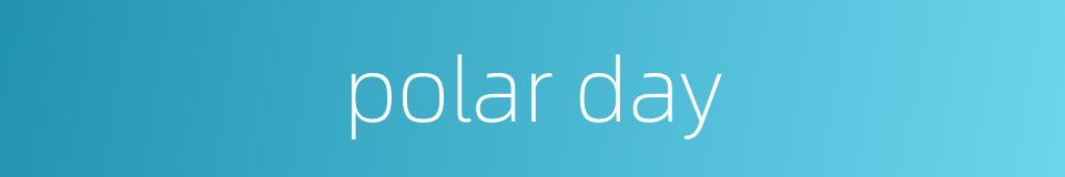 polar day的同义词