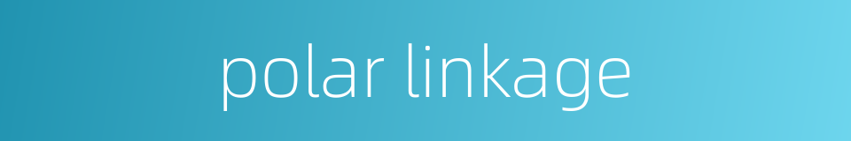 polar linkage的同义词