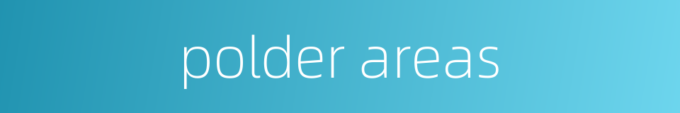 polder areas的同义词