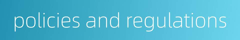 policies and regulations的同义词