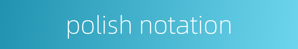 polish notation的同义词