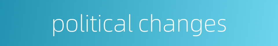 political changes的同义词