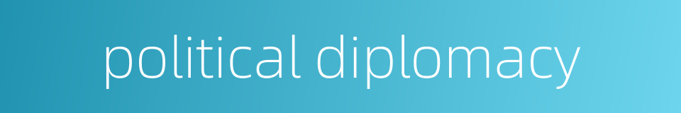 political diplomacy的同义词