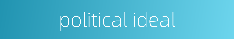 political ideal的同义词