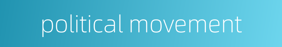 political movement的同义词