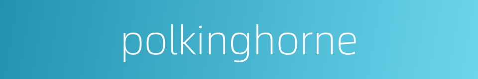 polkinghorne的同义词