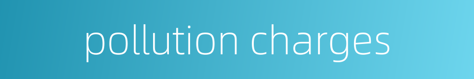pollution charges的同义词