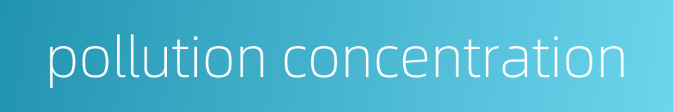 pollution concentration的同义词