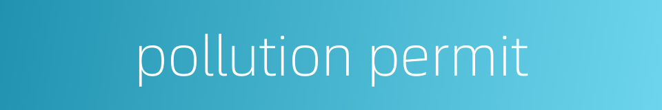 pollution permit的同义词