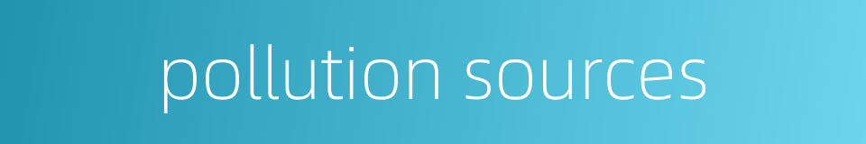 pollution sources的同义词