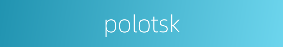 polotsk的同义词