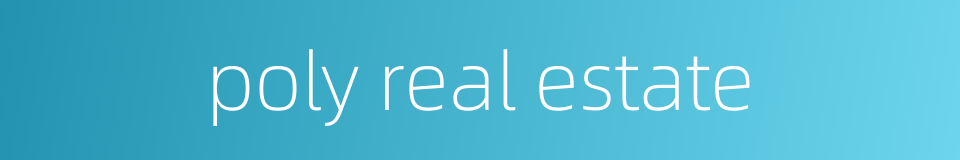 poly real estate的同义词