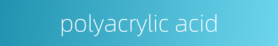 polyacrylic acid的同义词