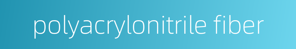 polyacrylonitrile fiber的同义词