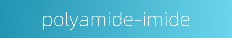 polyamide-imide的同义词