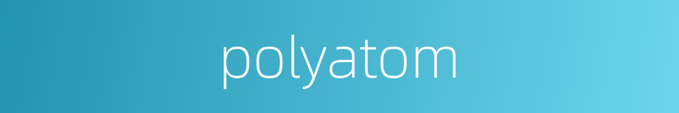 polyatom的同义词