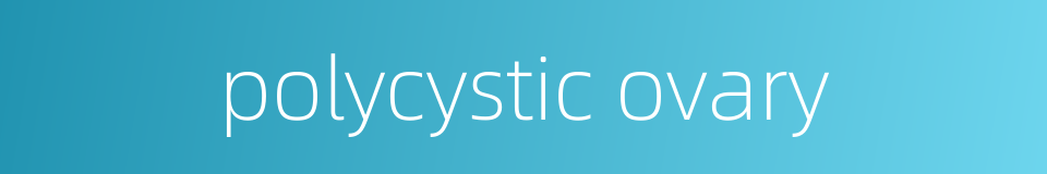 polycystic ovary的同义词