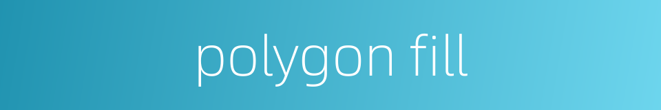 polygon fill的同义词