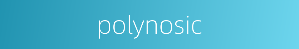 polynosic的同义词