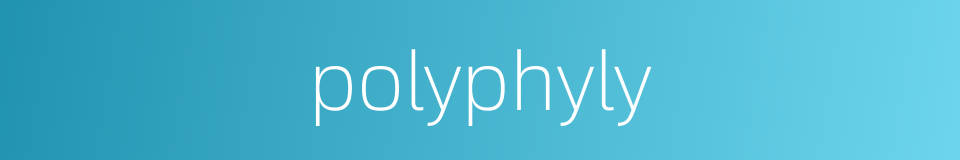 polyphyly的同义词