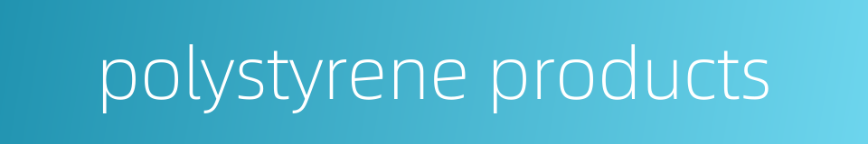 polystyrene products的同义词