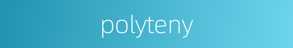 polyteny的同义词