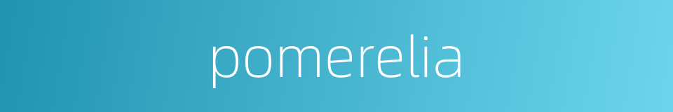 pomerelia的同义词