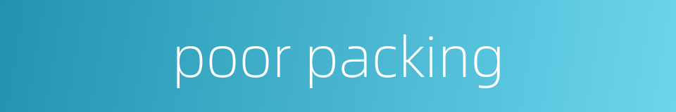 poor packing的同义词