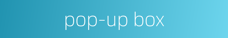 pop-up box的同义词