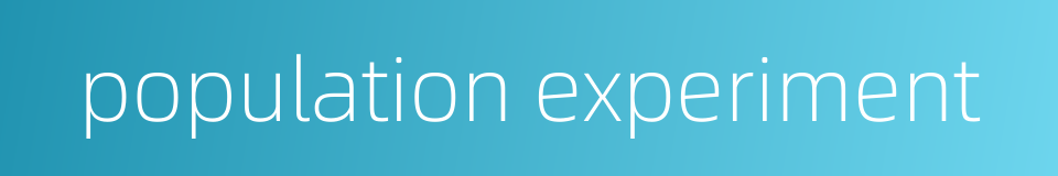 population experiment的同义词
