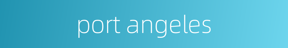 port angeles的同义词