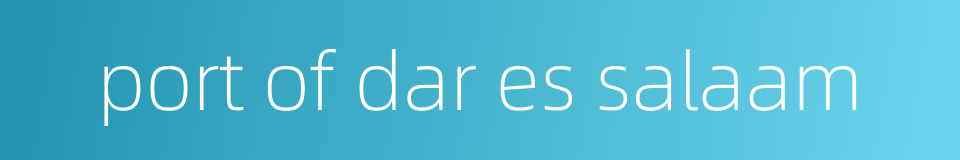 port of dar es salaam的同义词