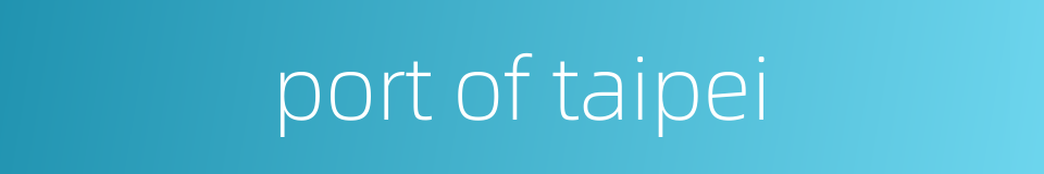 port of taipei的同义词
