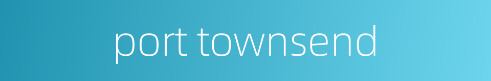port townsend的同义词