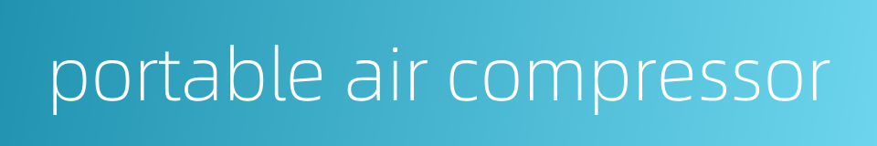 portable air compressor的同义词