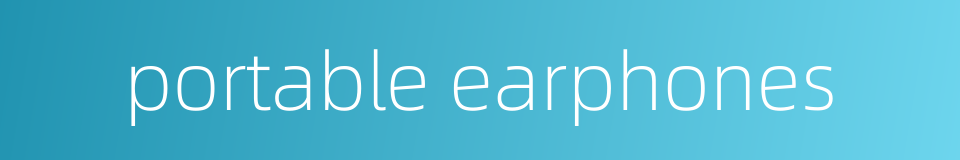 portable earphones的同义词