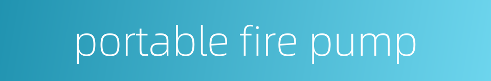 portable fire pump的同义词