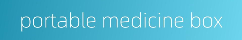 portable medicine box的同义词