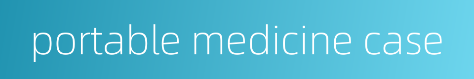 portable medicine case的同义词