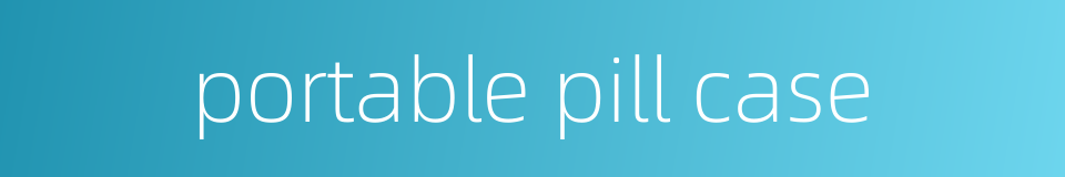 portable pill case的同义词